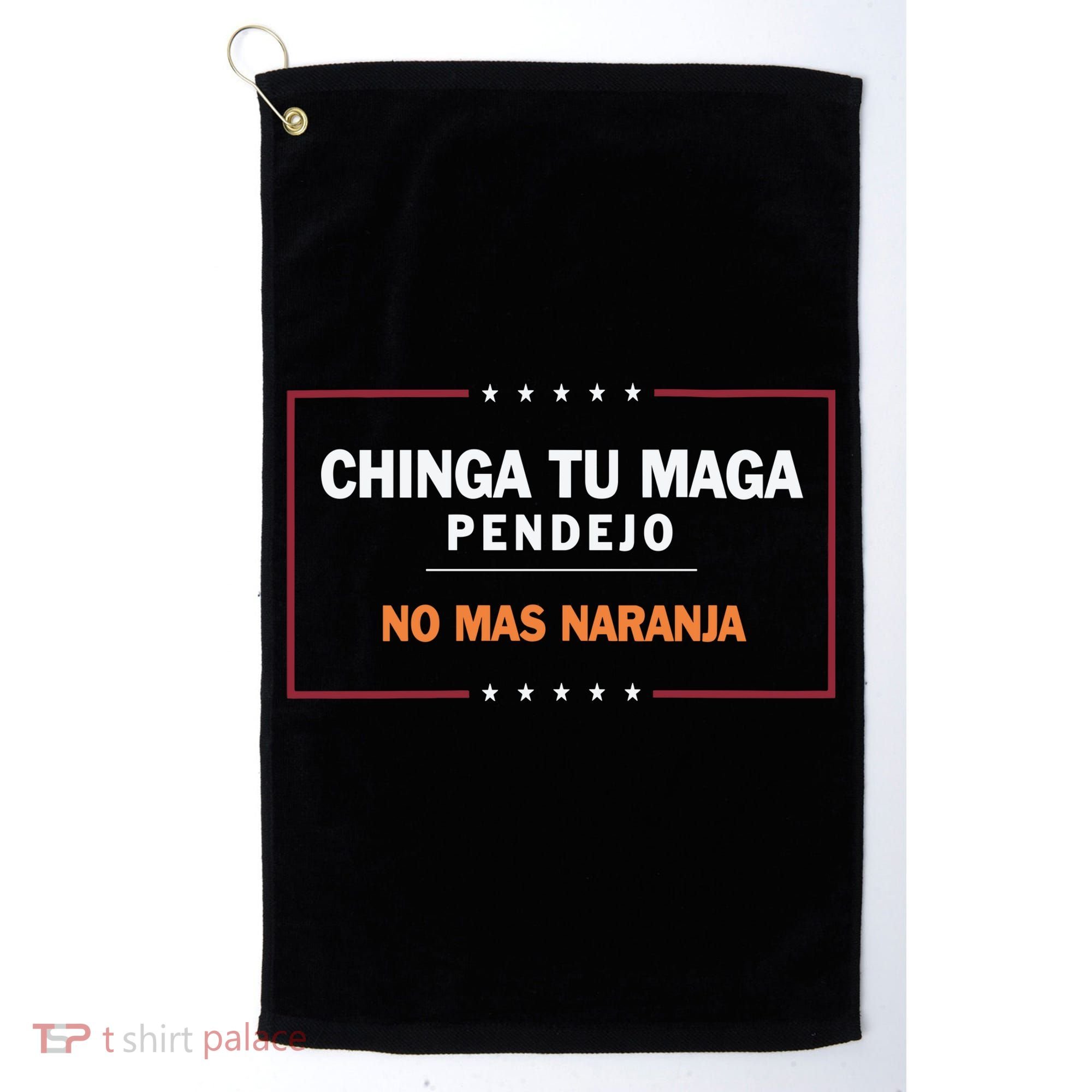 Chinga Tu Maga Pendejo No Mas Naranja Golf Towel
