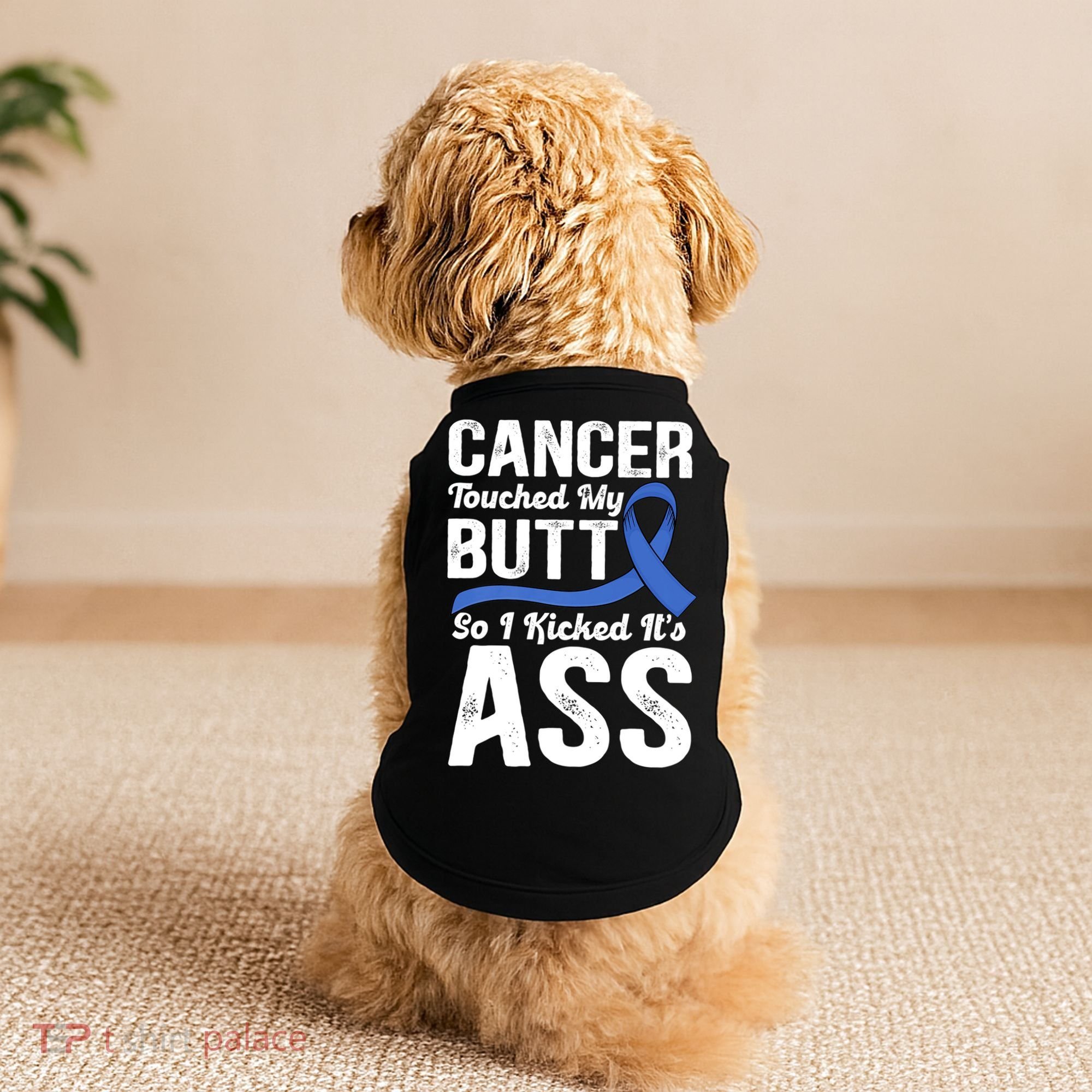 Cancer Touched My Butt So I Kicked It's Ass Colon Cancer Doggie Tank