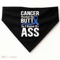 Cancer Touched My Butt So I Kicked It's Ass Colon Cancer USA-Made Doggie Bandana thumb 0