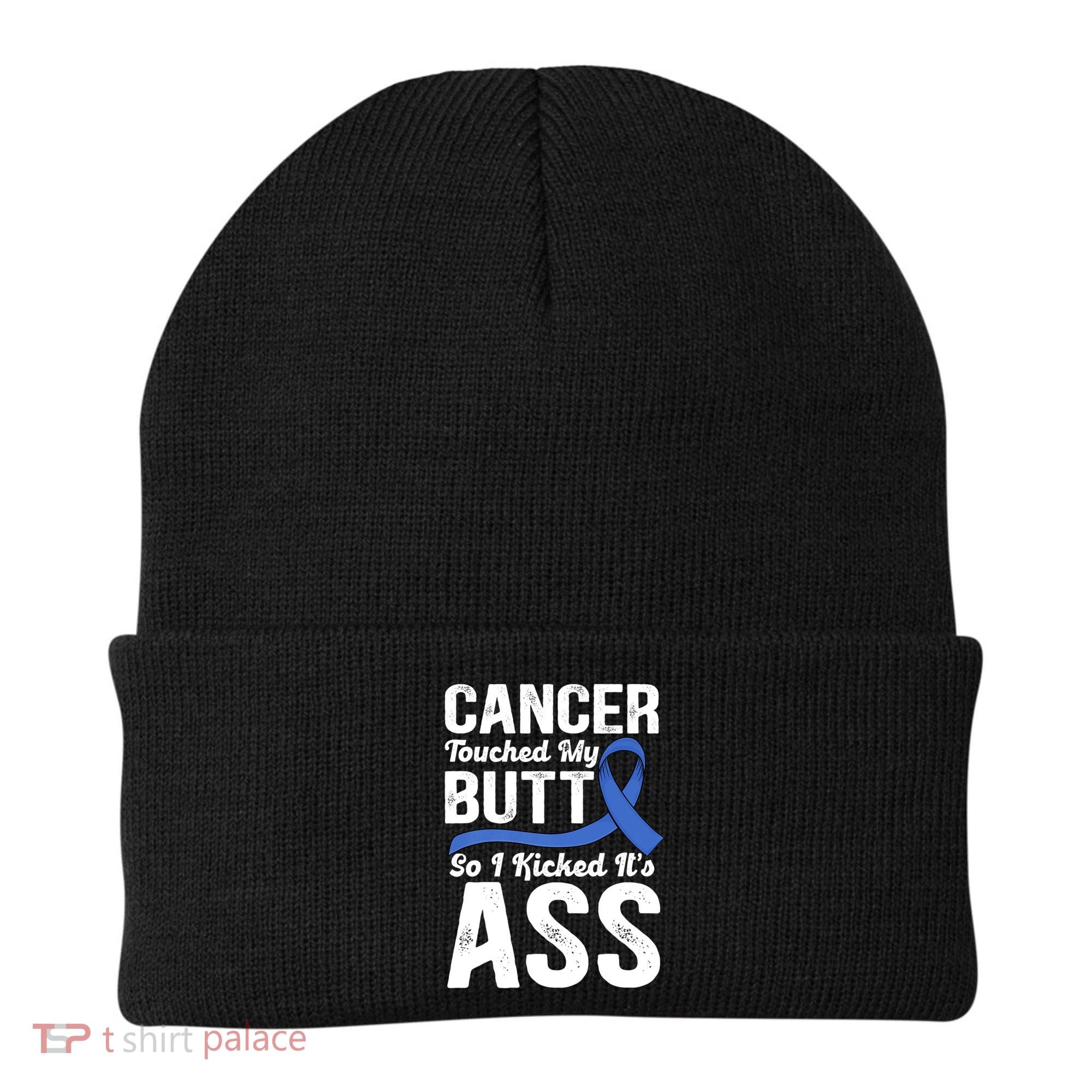 Cancer Touched My Butt So I Kicked It's Ass Colon Cancer Beanie
