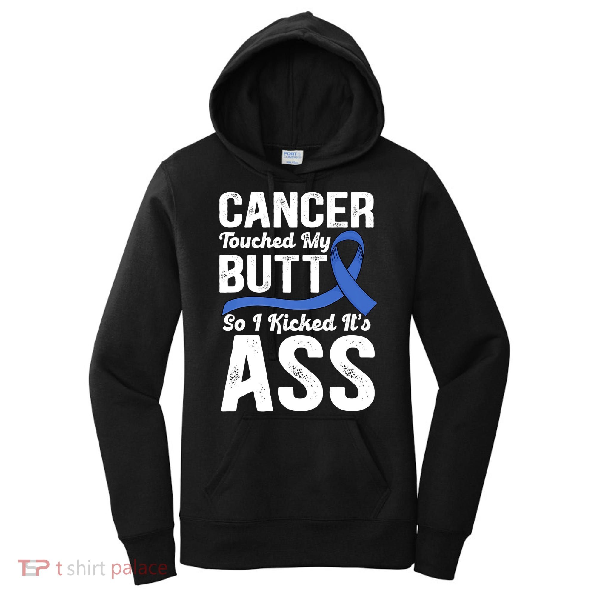 Cancer Touched My Butt So I Kicked It's Ass Colon Cancer Women's Hoodie