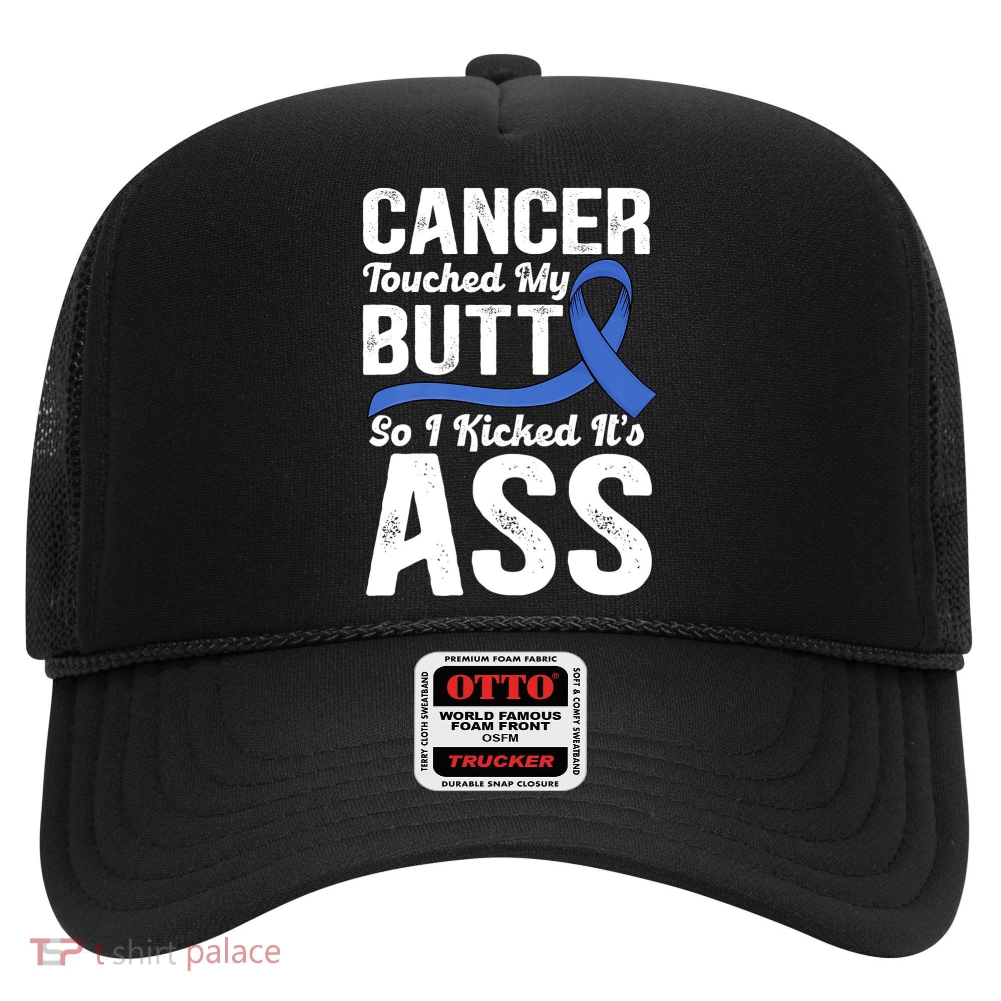 Cancer Touched My Butt So I Kicked It's Ass Colon Cancer Hat