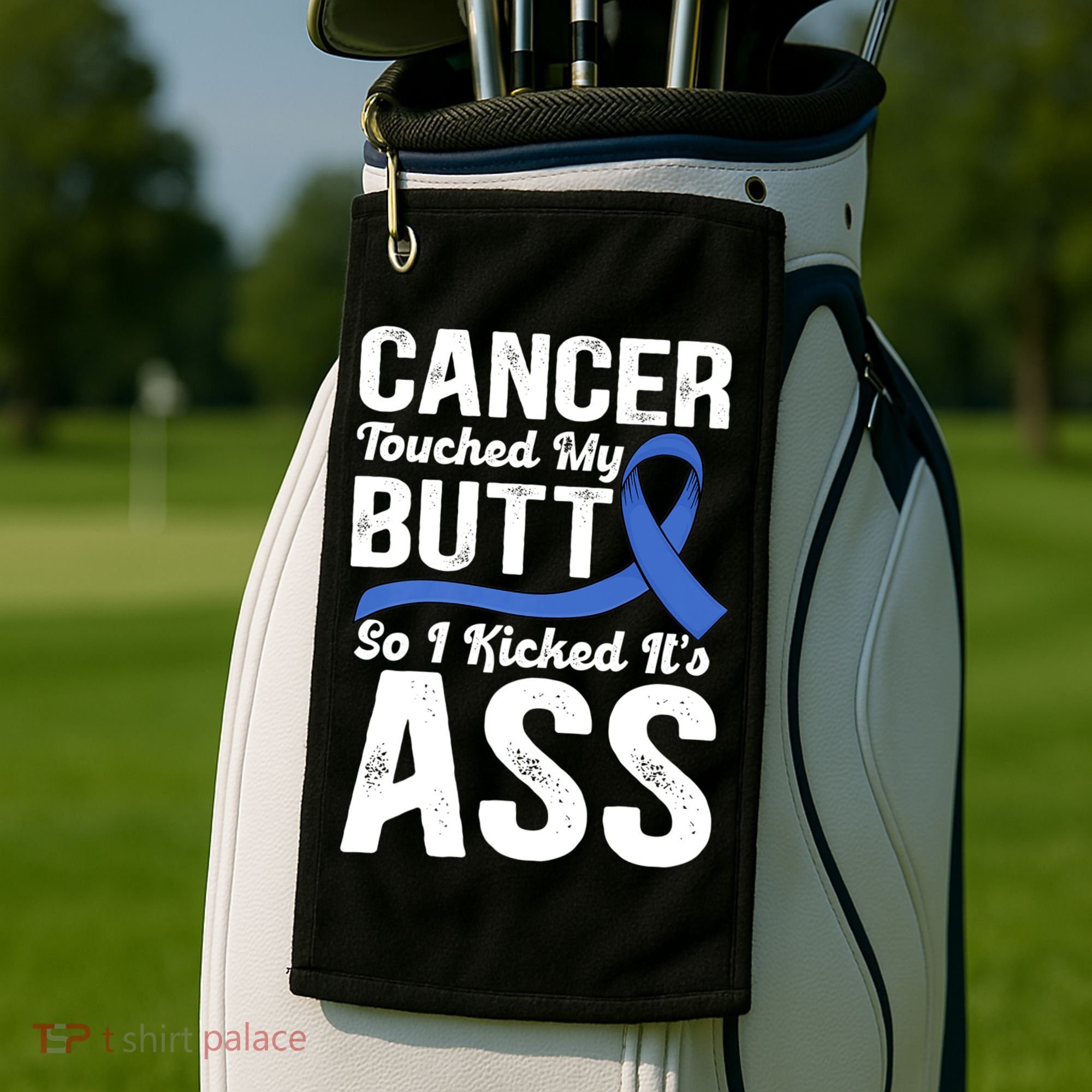 Cancer Touched My Butt So I Kicked It's Ass Colon Cancer Golf Towel