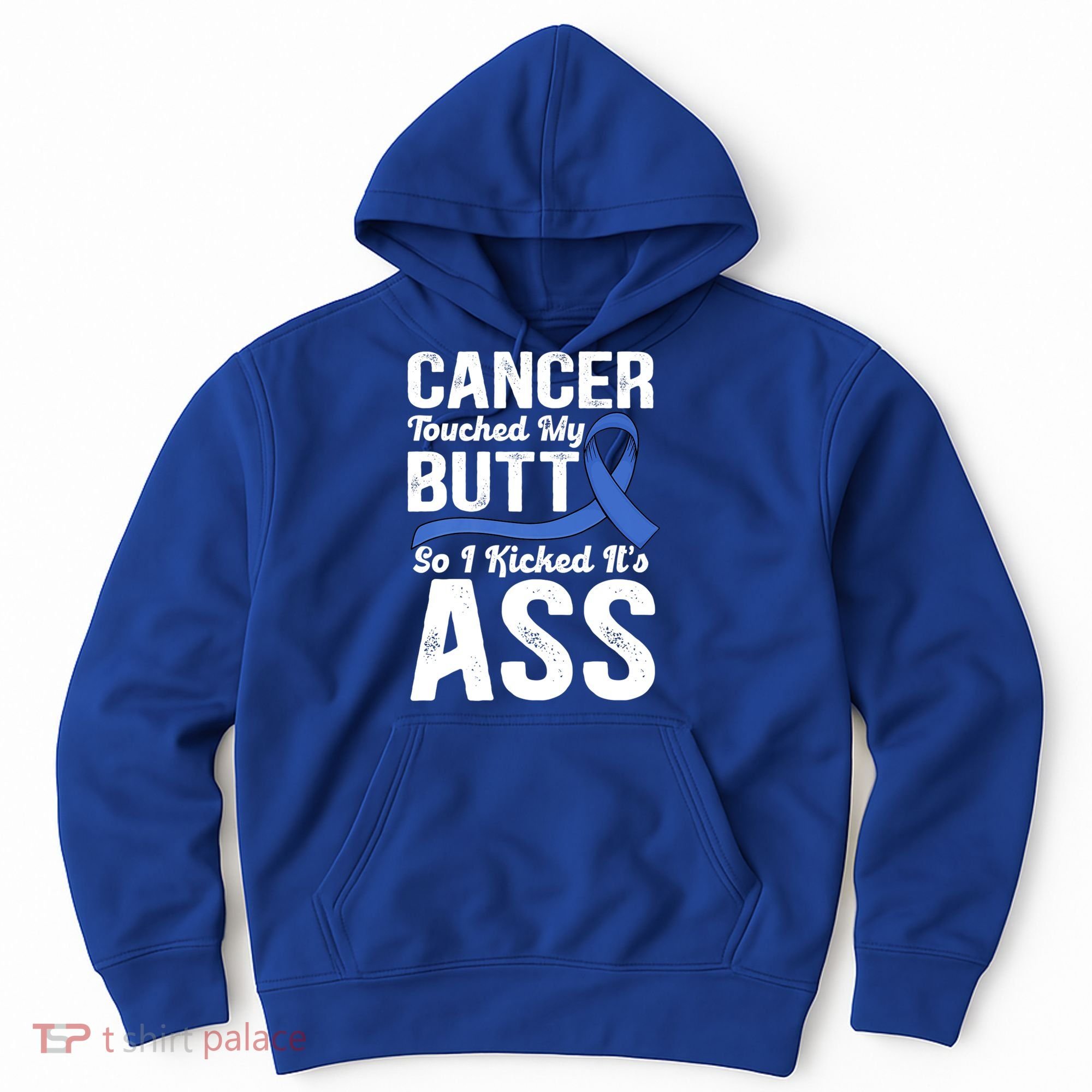 Cancer Touched My Butt So I Kicked It's Ass Colon Cancer Hoodie
