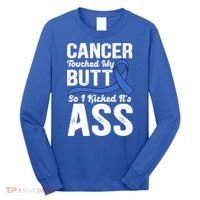 Cancer Touched My Butt So I Kicked It's Ass Colon Cancer Long Sleeve Shirt thumb 0