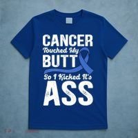 Cancer Touched My Butt So I Kicked It's Ass Colon Cancer T-Shirt thumb 5