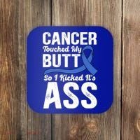 Cancer Touched My Butt So I Kicked It's Ass Colon Cancer Coaster thumb 0