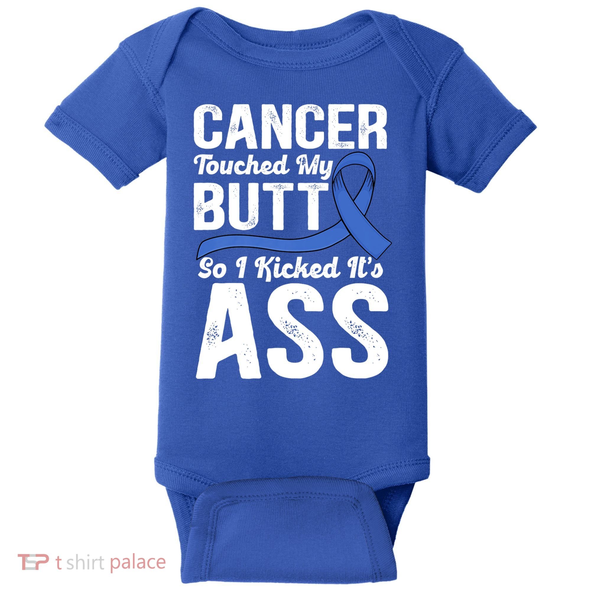 Cancer Touched My Butt So I Kicked It's Ass Colon Cancer Baby Bodysuit