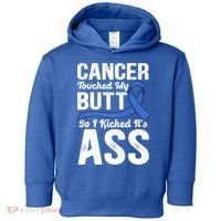 Cancer Touched My Butt So I Kicked It's Ass Colon Cancer Toddler Hoodie thumb 0