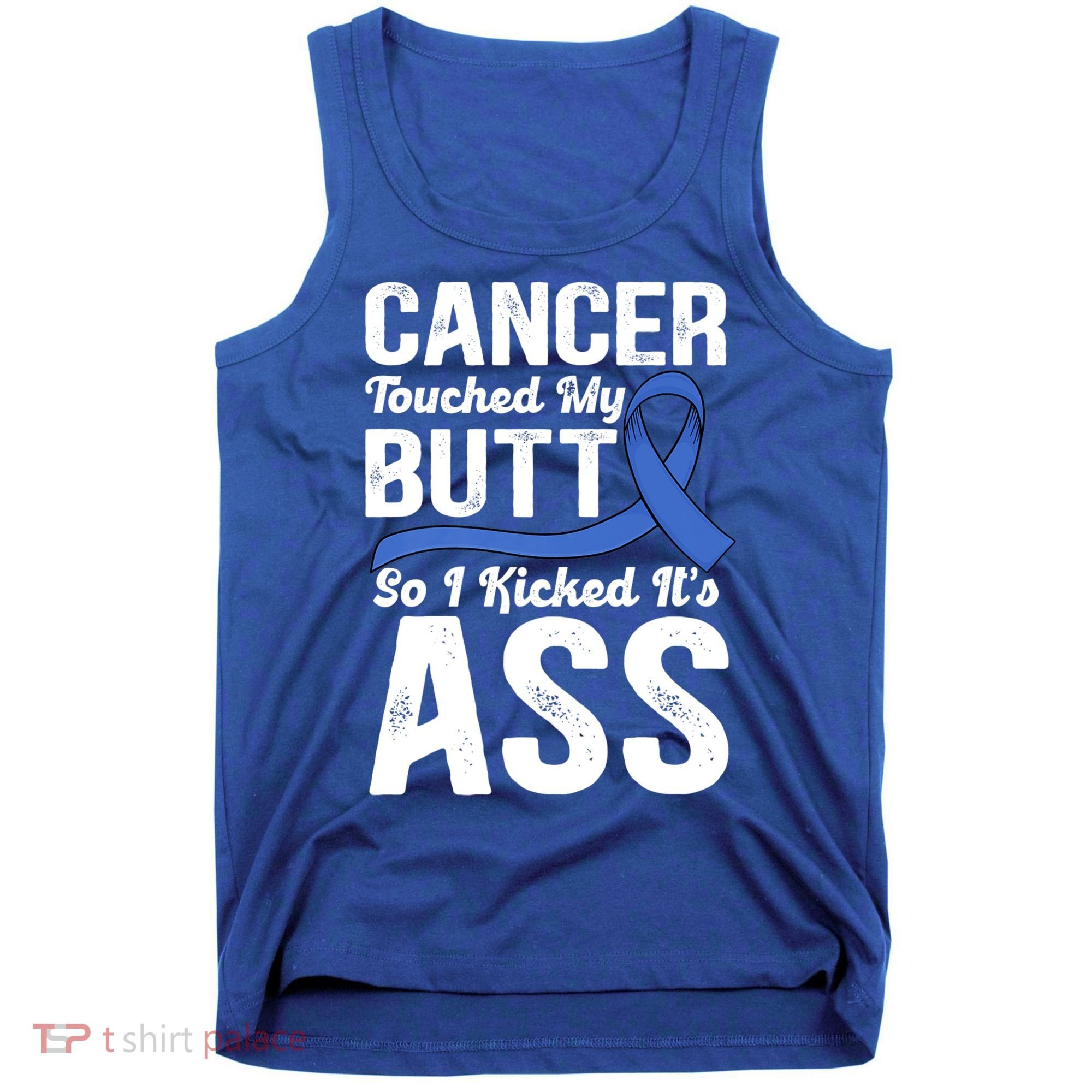 Cancer Touched My Butt So I Kicked It's Ass Colon Cancer Tank Top