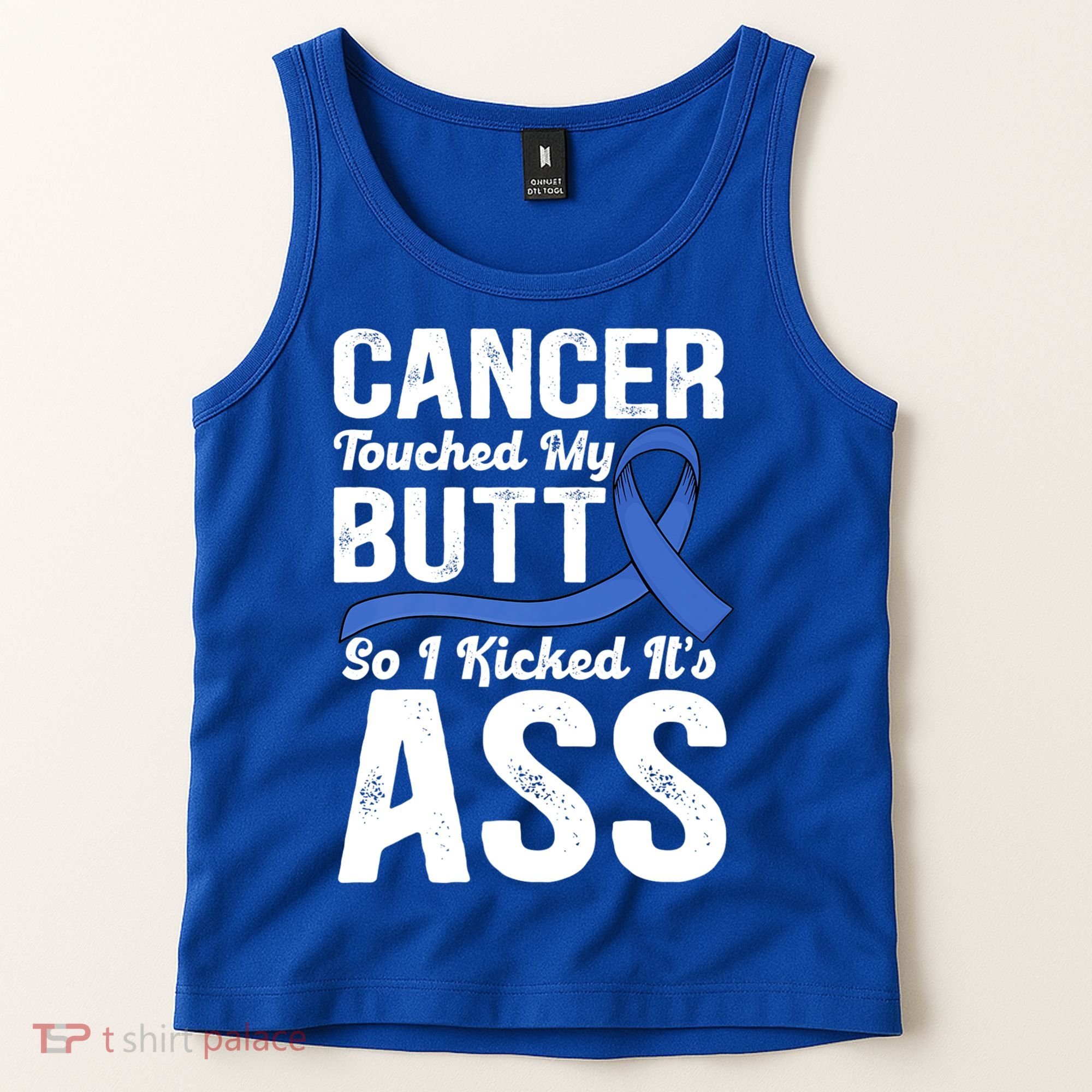 Cancer Touched My Butt So I Kicked It's Ass Colon Cancer Tank Top
