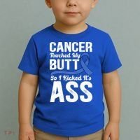 Cancer Touched My Butt So I Kicked It's Ass Colon Cancer Toddler T-Shirt thumb 2