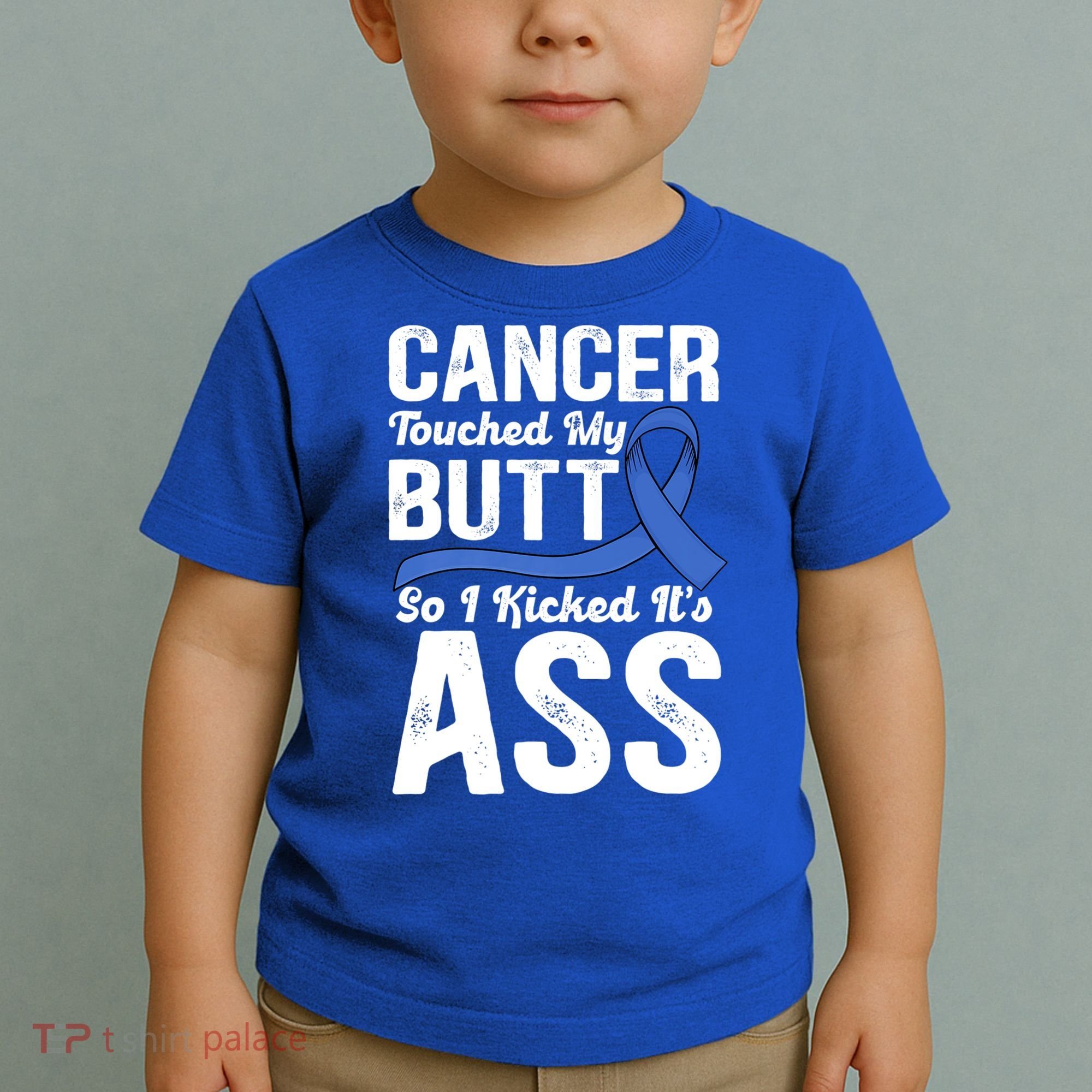 Cancer Touched My Butt So I Kicked It's Ass Colon Cancer Toddler T-Shirt