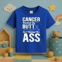 Cancer Touched My Butt So I Kicked It's Ass Colon Cancer Toddler T-Shirt thumb 3