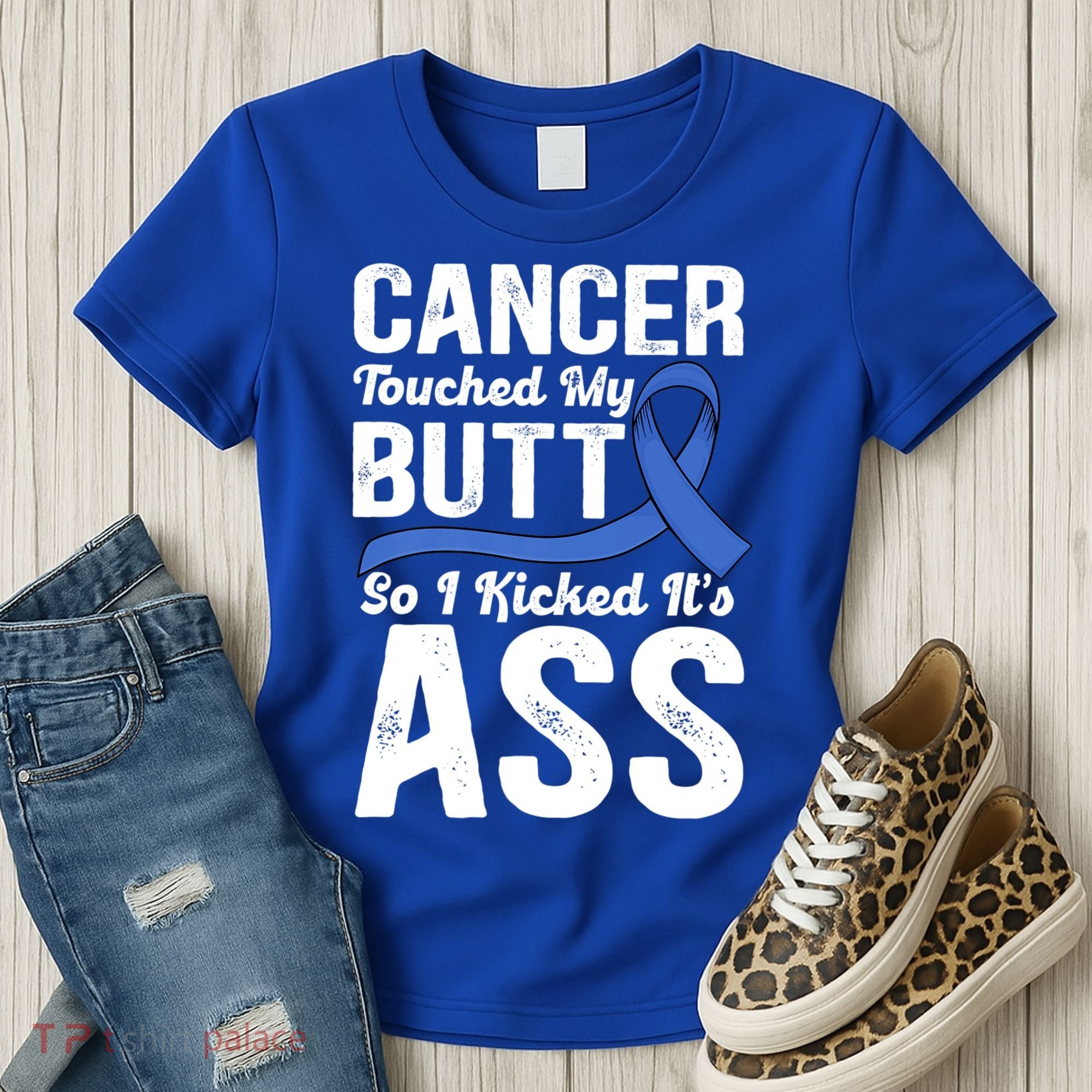 Cancer Touched My Butt So I Kicked It's Ass Colon Cancer Women's T-Shirt