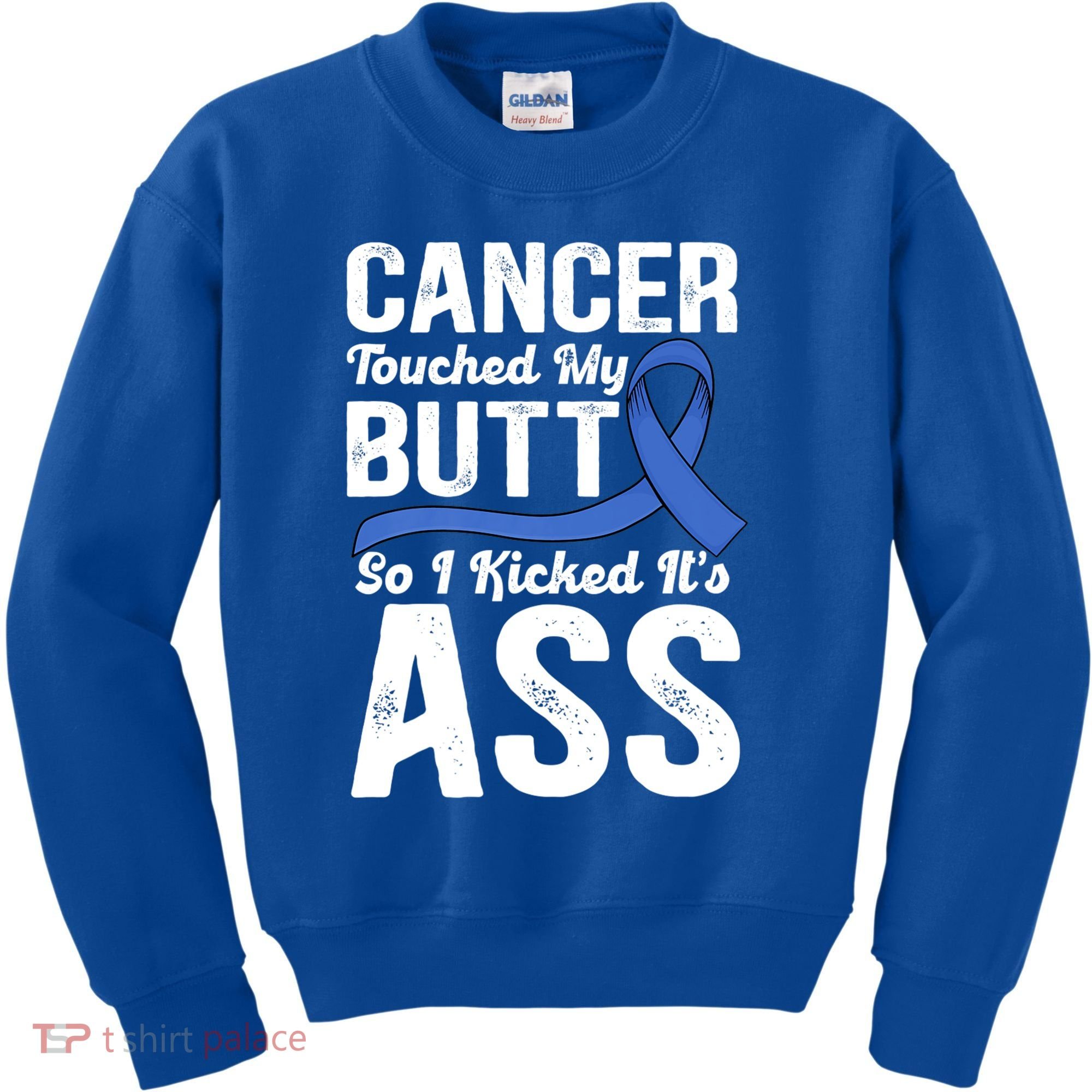 Cancer Touched My Butt So I Kicked It's Ass Colon Cancer Kids Sweatshirt