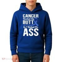 Cancer Touched My Butt So I Kicked It's Ass Colon Cancer Kids Hoodie thumb 4