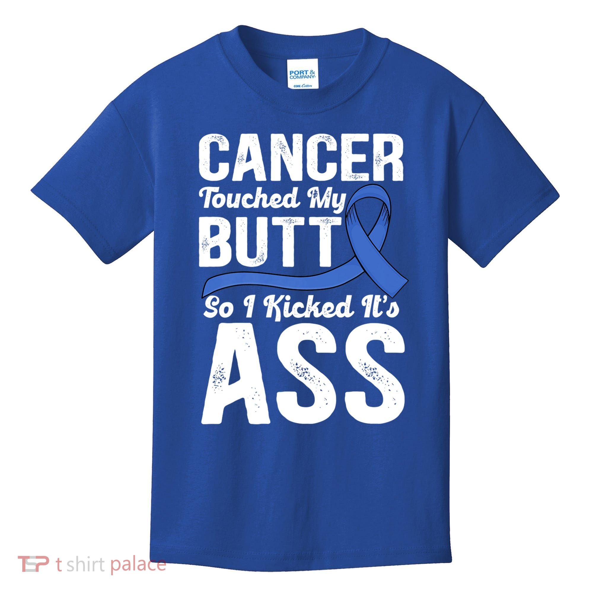Cancer Touched My Butt So I Kicked It's Ass Colon Cancer Kids T-Shirt