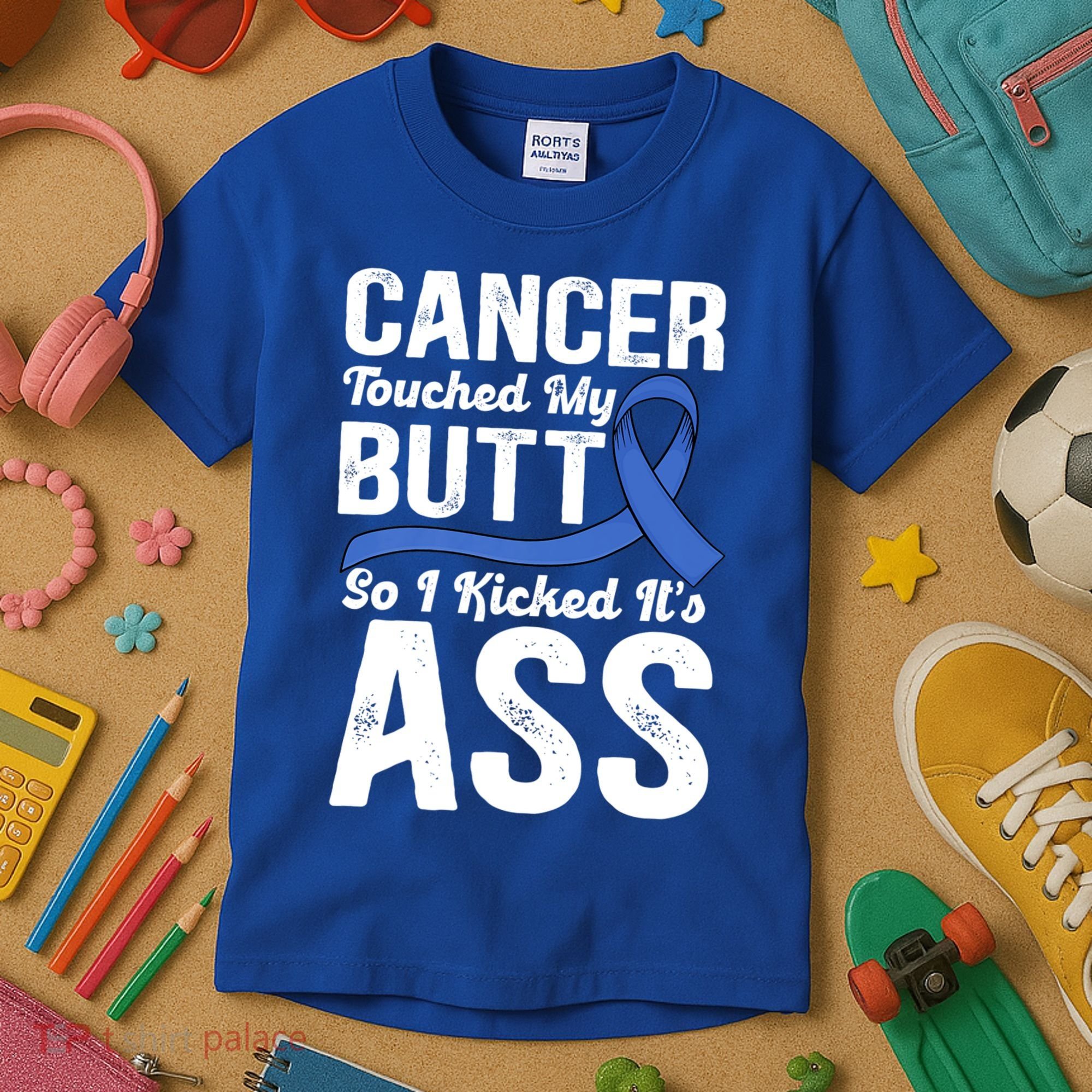 Cancer Touched My Butt So I Kicked It's Ass Colon Cancer Kids T-Shirt
