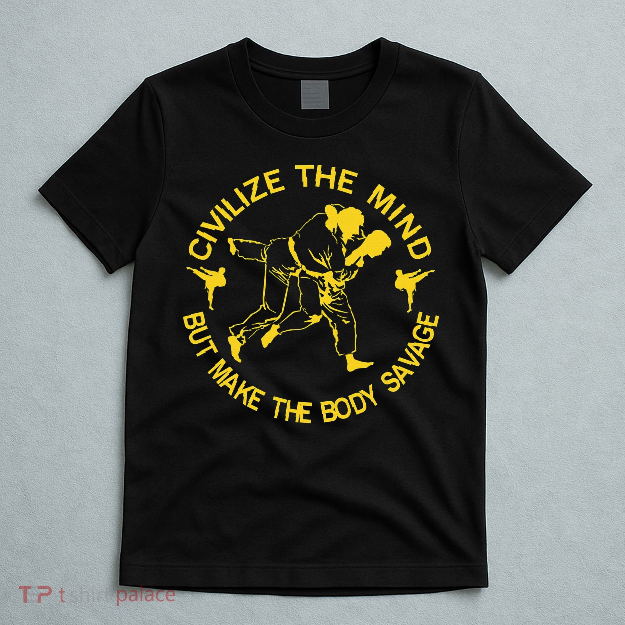 Civilize The Mind But Make The Body Savage MMA BJJ Jiu Jitsu T-Shirt