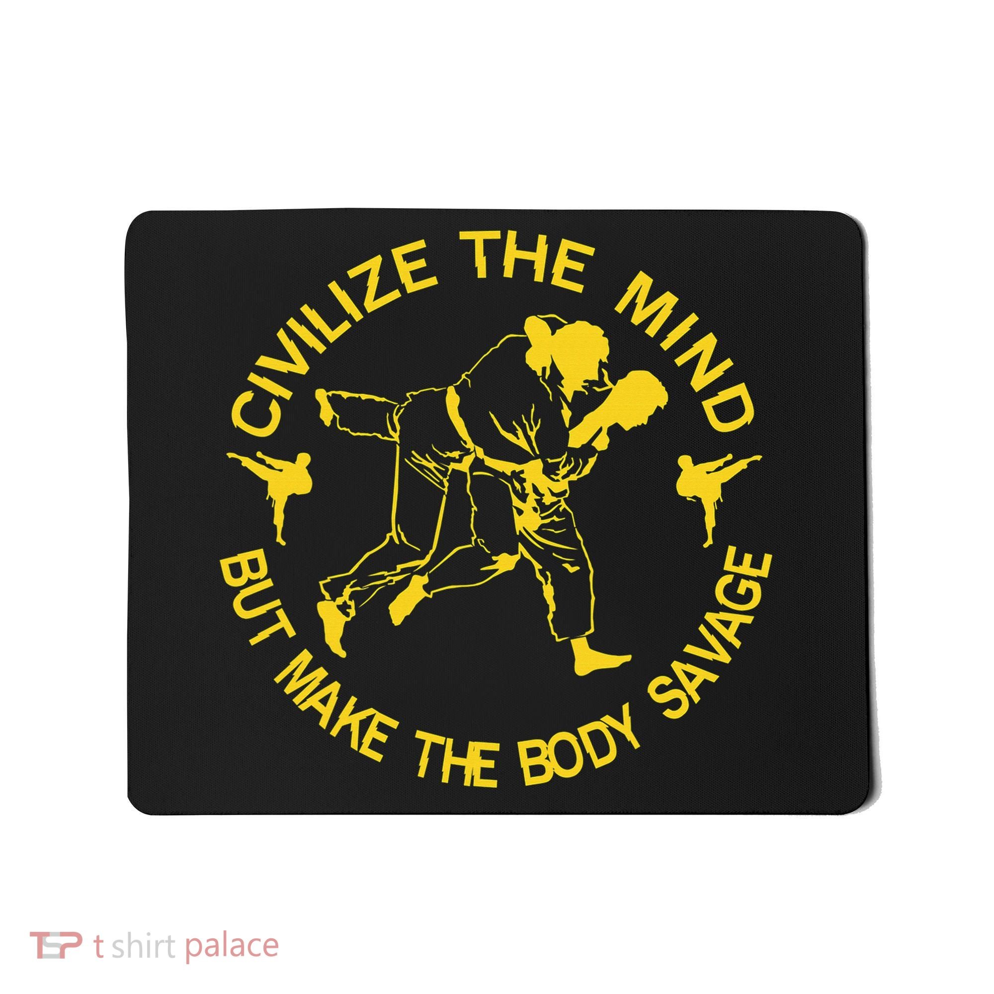 Civilize The Mind But Make The Body Savage MMA BJJ Jiu Jitsu Mousepad
