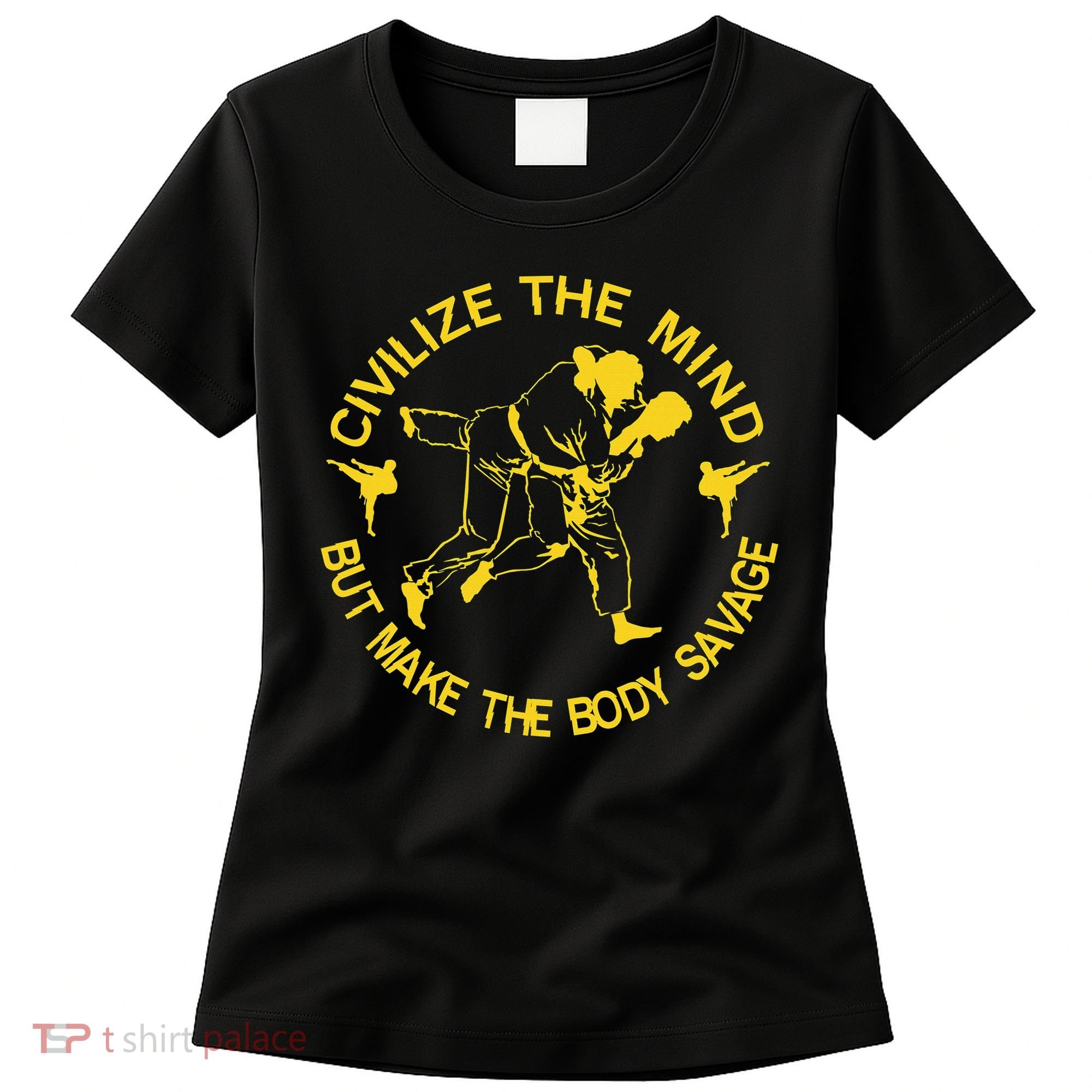 Civilize The Mind But Make The Body Savage MMA BJJ Jiu Jitsu Women's T-Shirt