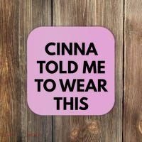 Cinna Told Me To Wear This In Black Coaster thumb 0