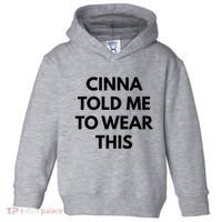 Cinna Told Me To Wear This In Black Toddler Hoodie thumb 0
