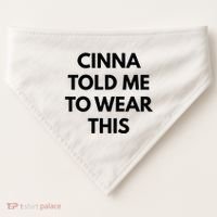 Cinna Told Me To Wear This In Black USA-Made Doggie Bandana thumb 0