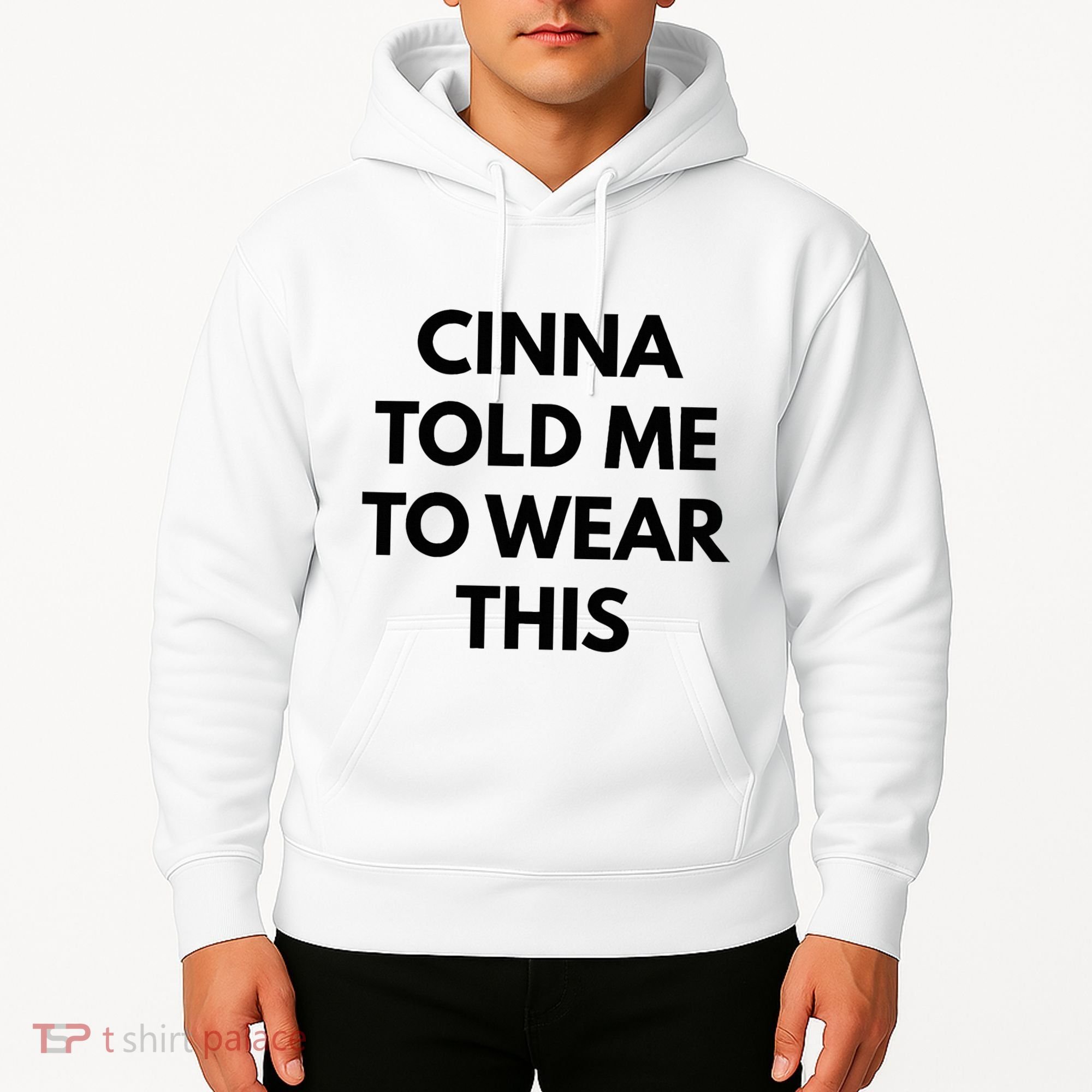 Cinna Told Me To Wear This In Black Hoodie