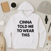 Cinna Told Me To Wear This In Black Hoodie thumb 3