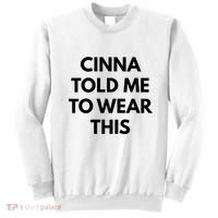 Cinna Told Me To Wear This In Black Sweatshirt thumb 0