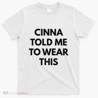 Cinna Told Me To Wear This In Black T-Shirt thumb 0