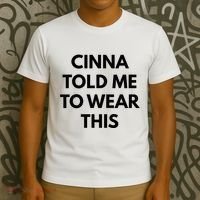 Cinna Told Me To Wear This In Black T-Shirt thumb 3