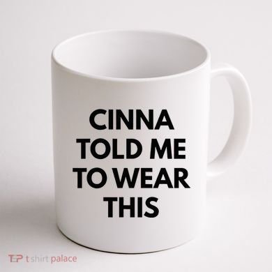 Cinna Told Me To Wear This In Black Coffee Mug back