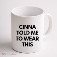 Cinna Told Me To Wear This In Black Coffee Mug thumb 1