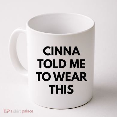 Cinna Told Me To Wear This In Black Coffee Mug