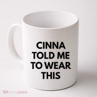 Cinna Told Me To Wear This In Black Coffee Mug thumb 0