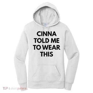Cinna Told Me To Wear This In Black Women's Hoodie
