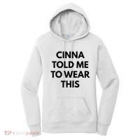 Cinna Told Me To Wear This In Black Women's Hoodie thumb 0