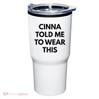 Cinna Told Me To Wear This In Black Tumbler thumb 0