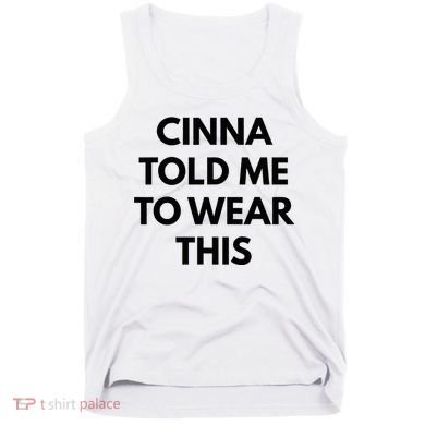 Cinna Told Me To Wear This In Black Tank Top