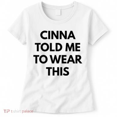 Cinna Told Me To Wear This In Black Women's T-Shirt