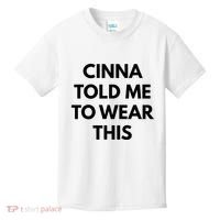 Cinna Told Me To Wear This In Black Kids T-Shirt thumb 0