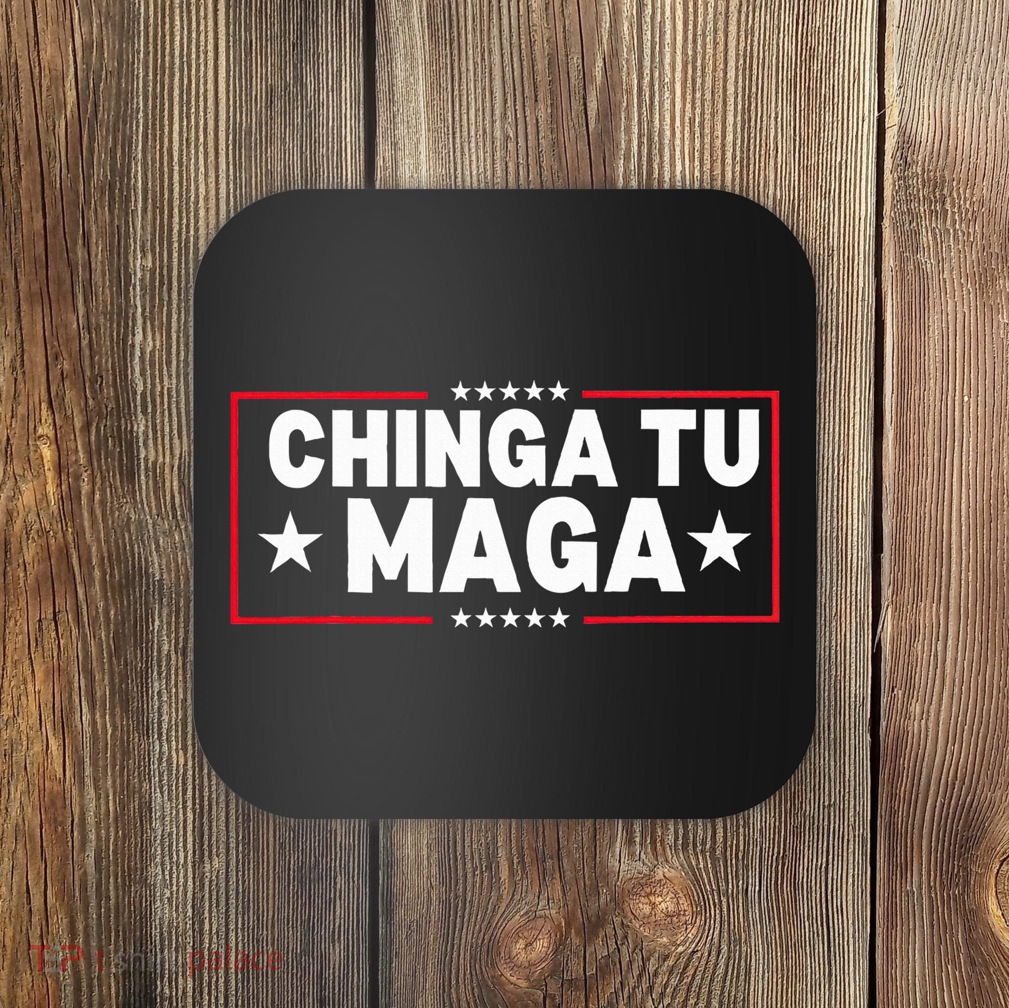 Chinga Tu Maga Election Anti Trump Latino Democrat Kamala Coaster