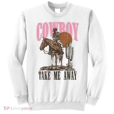 Cowboy Take Me Away Sweatshirt