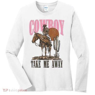 Cowboy Take Me Away Women's Long Sleeve Shirt