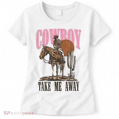 Cowboy Take Me Away Women's T-Shirt