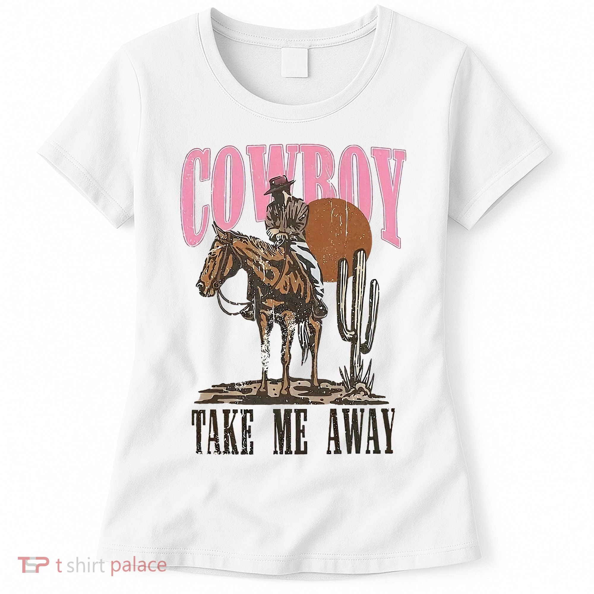 Cowboy Take Me Away Women's T-Shirt