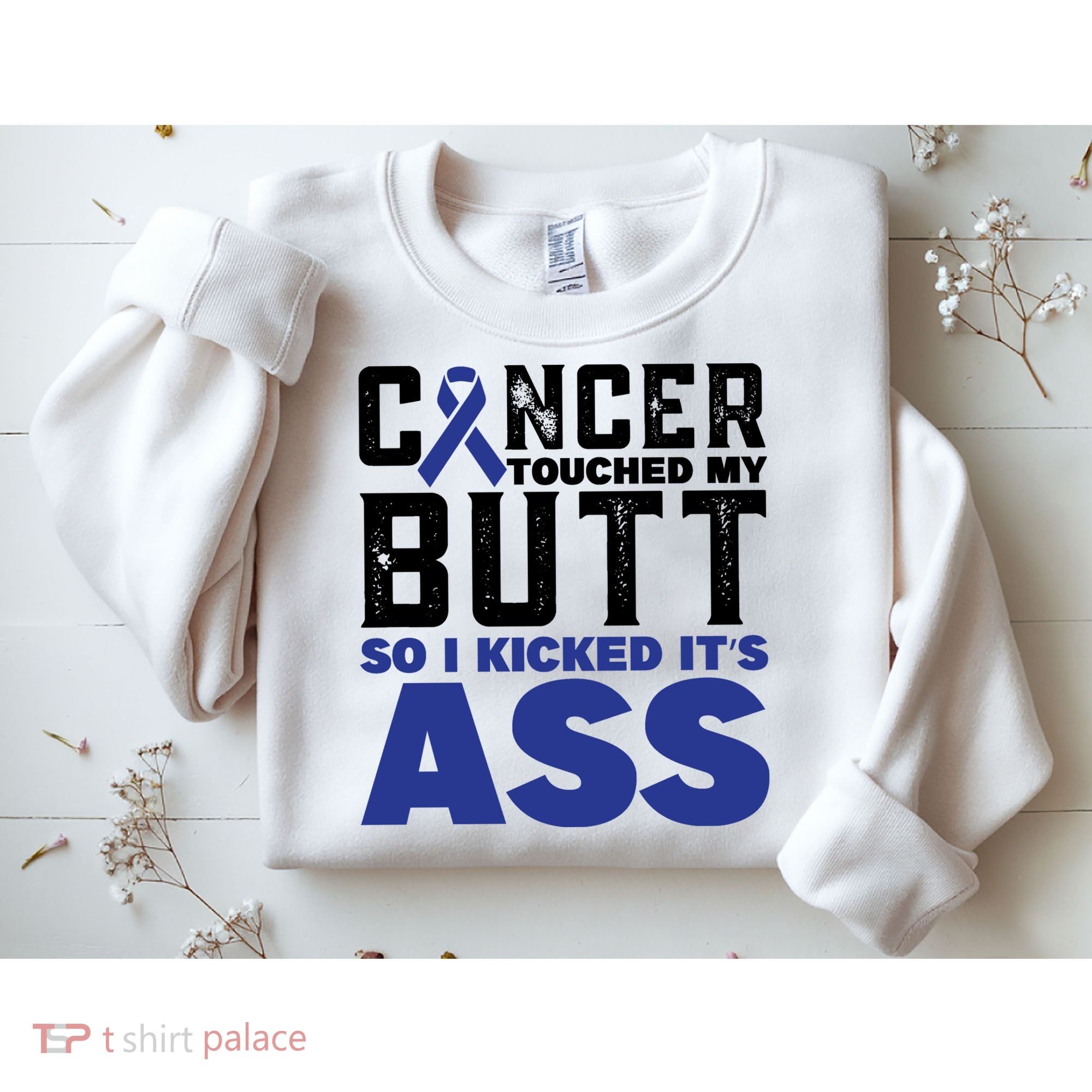 Cancer Touched My Butt So I Kicked Its Ass Funny Colon Cancer Awareness Sweatshirt